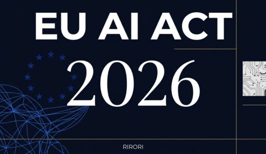 【2026/08/02】EU AI法（AI Act）正式施行：グローバルAIガバナンスの新時代と企業への実務的影響